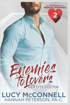 Enemies to Lovers: Her City Doctor: A Sweet Medical Romance Novel by Peterson Pa-C, Hannah