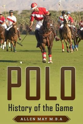 Polo: History of the Game by May, Allen