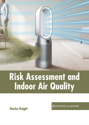 Risk Assessment and Indoor Air Quality by Knight, Harlee
