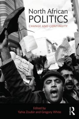 North African Politics: Change and continuity by Zoubir, Yahia H.