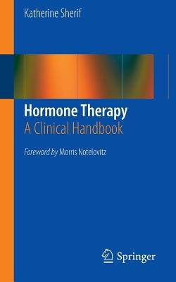 Hormone Therapy: A Clinical Handbook by Sherif, Katherine