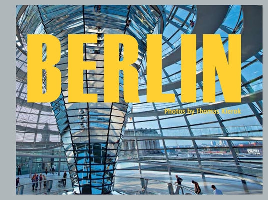 Berlin: Impressions Locations People by Kierok, Thomas