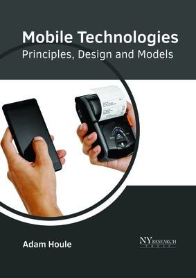 Mobile Technologies: Principles, Design and Models by Houle, Adam