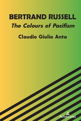 Bertrand Russell: The Colours of Pacifism by Giulio Anta, Claudio