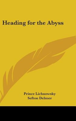 Heading for the Abyss by Lichnowsky, Prince