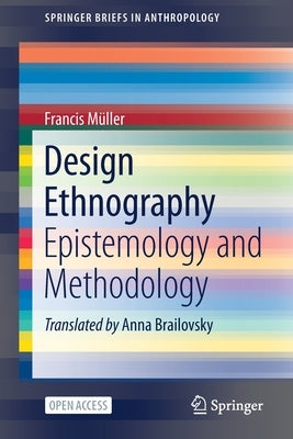 Design Ethnography: Epistemology and Methodology by Müller, Francis