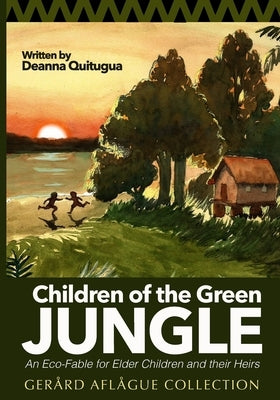Children of the Green Jungle: An Eco-Fable for Elder Children and their Heirs by Quitugua, Joseph