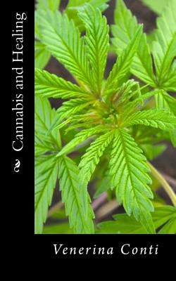 Cannabis and Healing by Conti Bsc Ma, Venerina