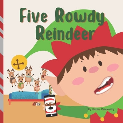 Five Rowdy Reindeer by Veselovsky, Cassie