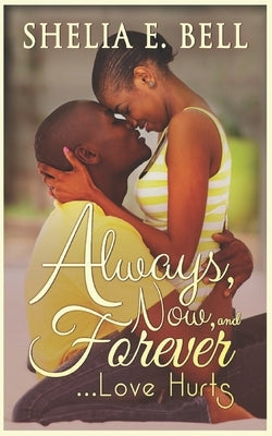 Always, Now and Forever by Bell, Shelia E.