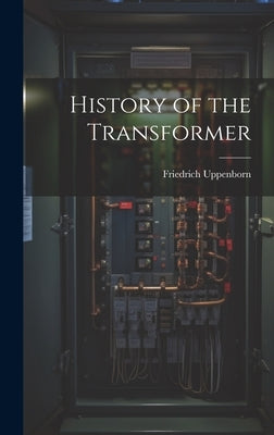 History of the Transformer by Uppenborn, Friedrich