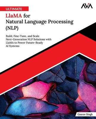 Ultimate Llama for Natural Language Processing (NLP) by Singh, Gaurav