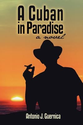 A Cuban in Paradise by Guernica, Antonio J.
