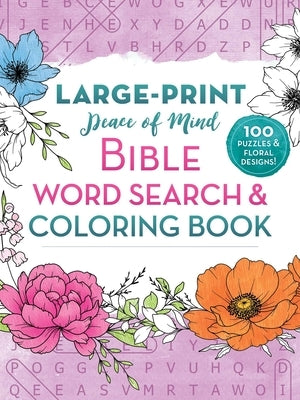 Peace of Mind Bible Word Search & Coloring Book: 100 Puzzles & Floral Designs by Good Books