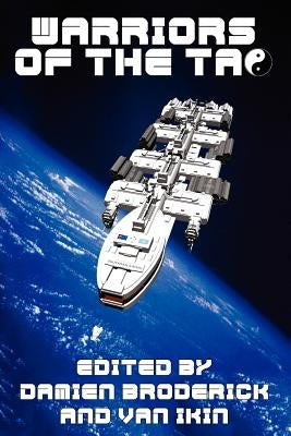 Warriors of the Tao: The Best of Science Fiction: A Review of Speculative Literature by Broderick, Damien
