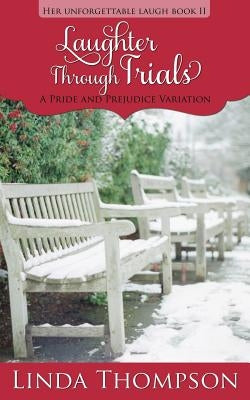 Laughter Through Trials: A Pride and Prejudice Variation by Thompson, Linda