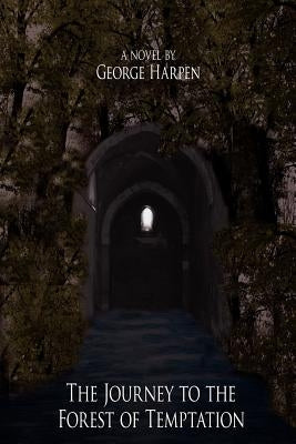 The Journey to the Forest of Temptation by Harpen, George
