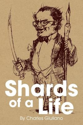 Shards of a Life by Giuliano, Charles