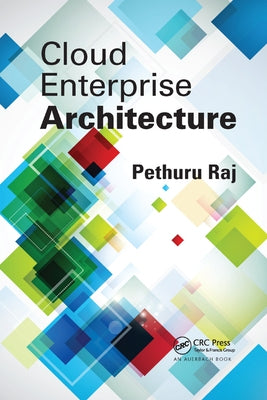 Cloud Enterprise Architecture by Raj, Pethuru