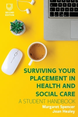 Surviving Your Placement in Health and Social Care: A Student Handbook by Woolf, Harvey