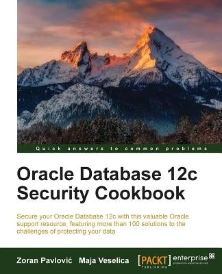 Oracle Database 12c Security cookbook by Pavlovic, Zoran