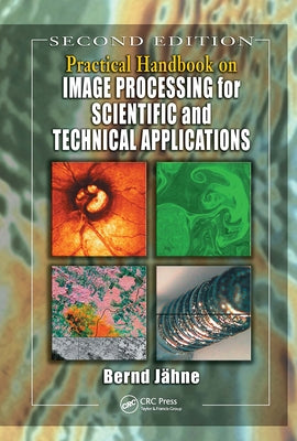 Practical Handbook on Image Processing for Scientific and Technical Applications by Jahne, Bernd