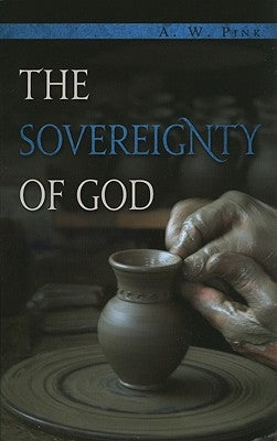 The Sovereignty of God by Pink, Arthur W.