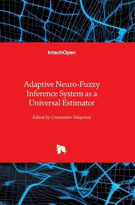 Adaptive Neuro-Fuzzy Inference System as a Universal Estimator by Voloşencu, Constantin