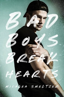 Bad Boys Break Hearts by Smeltzer, Micalea