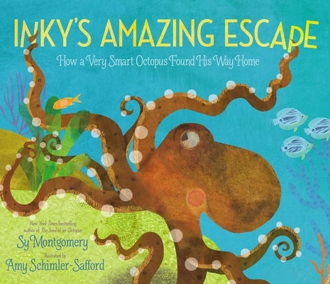 Inky's Amazing Escape: How a Very Smart Octopus Found His Way Home by Montgomery, Sy