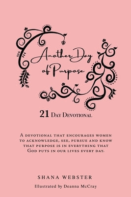 Another Day of Purpose: 21 Day Devotional by Webster, Shana