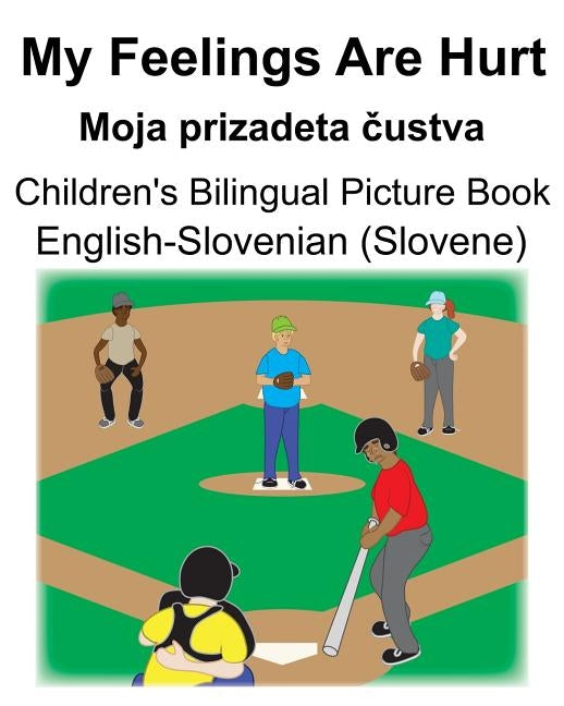 English-Slovenian (Slovene) My Feelings Are Hurt/Moja prizadeta &#269;ustva Children's Bilingual Picture Book by Carlson, Suzanne