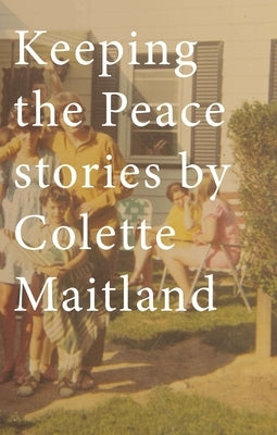 Keeping the Peace by Maitland, Colette