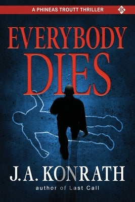 Everybody Dies - A Thriller by Konrath, J. A.