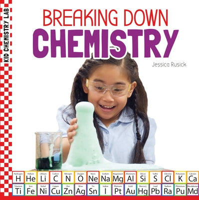 Breaking Down Chemistry by Rusick, Jessica
