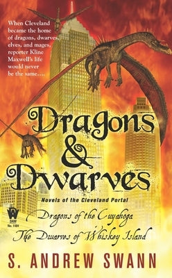 Dragons and Dwarves: Novels of the Cleveland Portal by Swann, S. Andrew