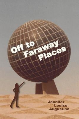 Off to Faraway Places by Augustine, Jennifer Louise