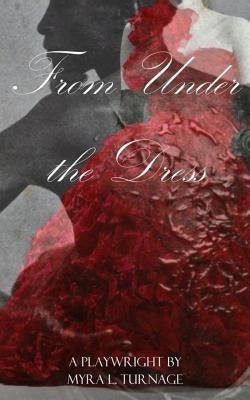 From Under the Dress by Turnage, Myra L.