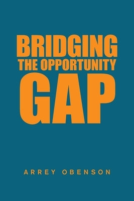 Bridging the Opportunity Gap by Obenson, Arrey