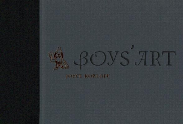 Boys' Art by Kozloff, Joyce