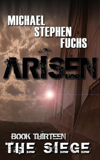 ARISEN, Book Thirteen - The Siege by Fuchs, Michael Stephen
