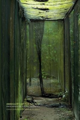 Ambiguity of the Sacred: Phenomenology, Politics by Bornemark, Jonna