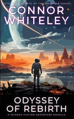 Odyssey Of Rebirth: A Science Fiction Adventure Novella by Whiteley, Connor