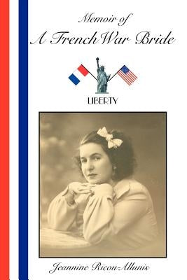 Memoir of a French War Bride by Ricou-Allunis, Jeannine