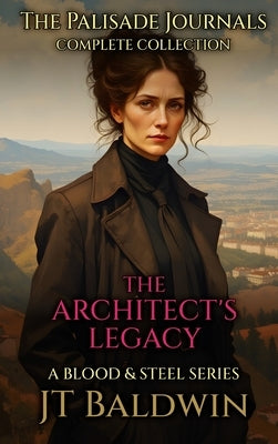 The Architect's Legacy: Complete Collection by Baldwin, J. T.