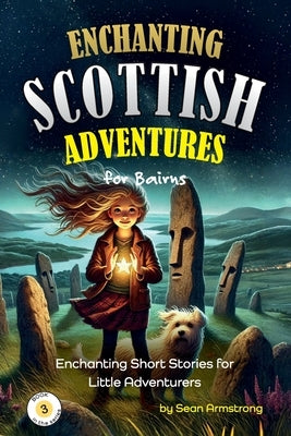 Enchanting Scottish Adventures for Kids - Book 3: Short stories for children aged 5-10, perfect for bedtime or classroom reading. These tales offer a by Armstrong, Sean