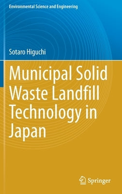 Municipal Solid Waste Landfill Technology in Japan by Higuchi, Sotaro