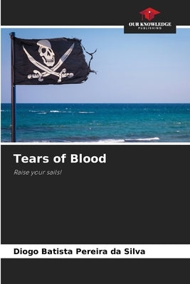 Tears of Blood by Pereira Da Silva, Diogo Batista