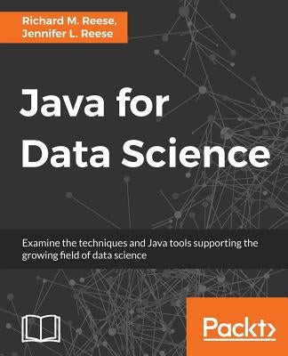 Java for Data Science by Reese, Richard M.