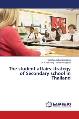 The student affairs strategy of Secondary school in Thailand by Kongtonglang, Narachanok